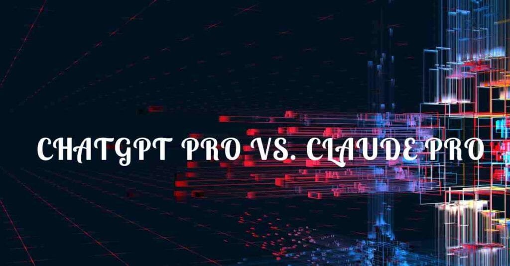 ChatGPT Pro vs. Claude Pro What's the Difference in 2024