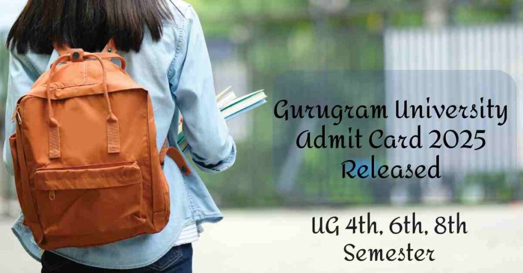 Gurugram University Admit Card 2025 UG 4th, 6th, 8th Semester exam