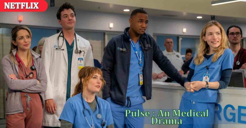 Pulse 2025 Watch Season 1 Online Netflix Medical Drama