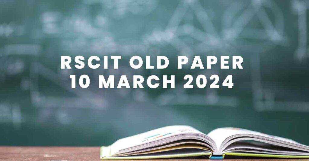 RSCIT Old Paper 10 March 2024 Exam Question and Answer