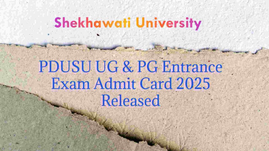 PDUSU UG and PG Entrance Exam Admit Card 2025 Download Shekhawati University