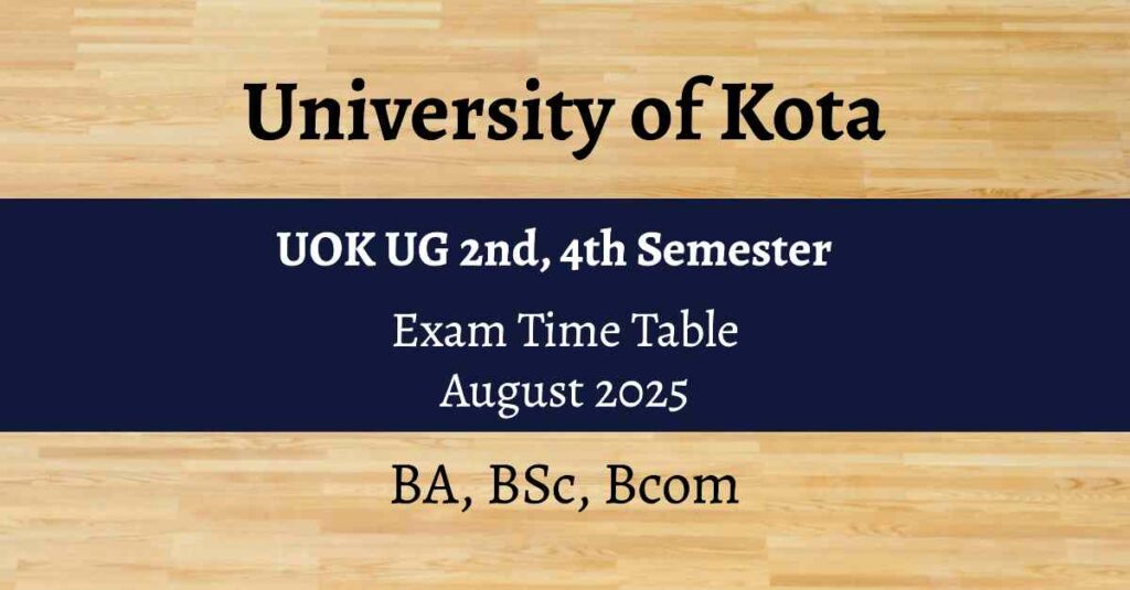 UOK UG Time Table 2025 PDF – University of Kota BA, BSc, BCom, BCom Hons, BA-BEd, BSc-BEd, BEd 2nd 4th Semester Exam Date Sheet August